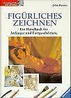 Figürliches Zeichnen: Ein Handbuch für Anfänger und Fortgeschrittene Hobbies & Crafts