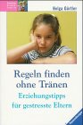 Regeln finden ohne Tränen: Erziehungstipps für gestresste Eltern Parents & Children
