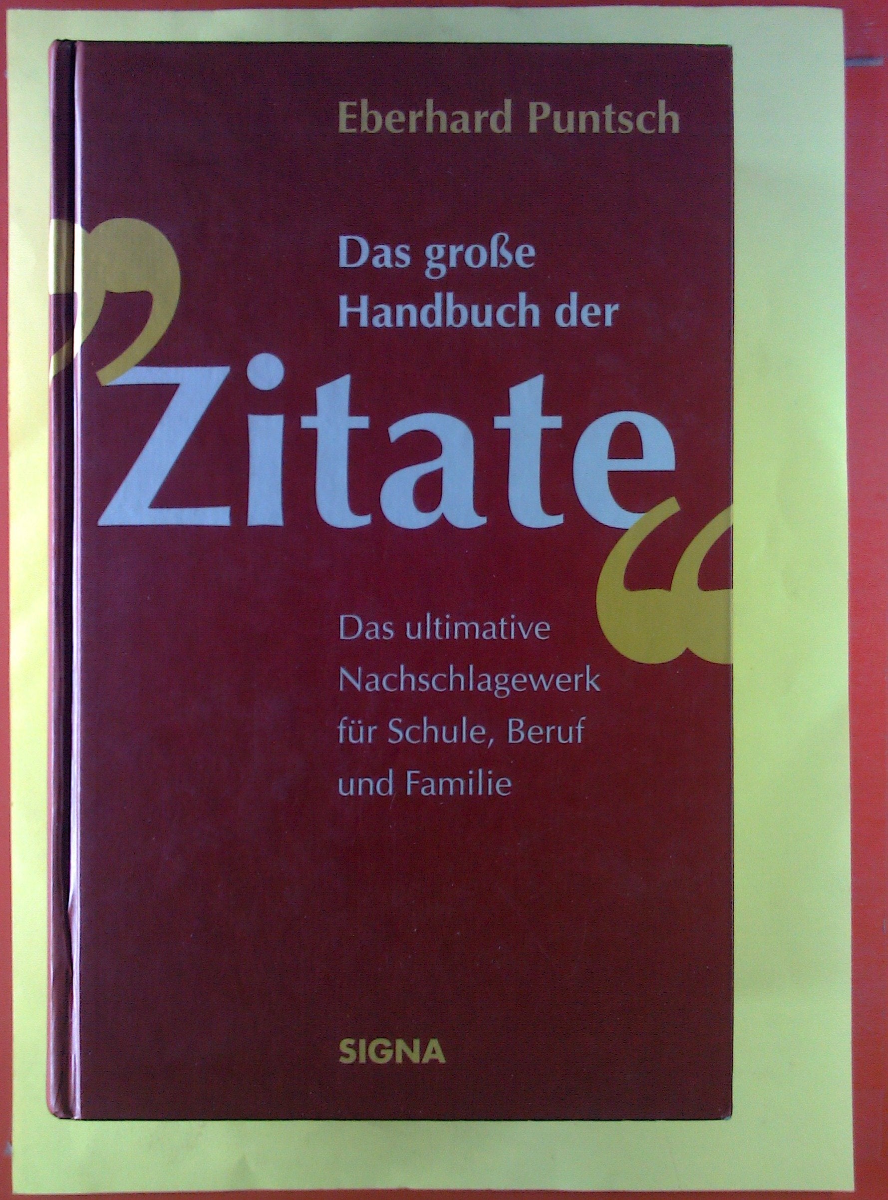 Das grosse Handbuch der Zitate: Das ultimative Nachschlagewerk für Schule, Beruf und Familie General education