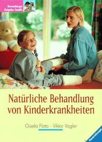 Natürliche Behandlung von Kinderkrankheiten: Mit neuer Rechtschreibung Health, Nutrition & Fitness