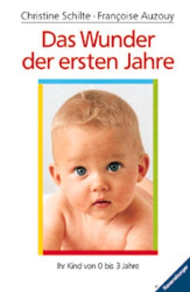 Das Wunder der ersten Jahre: Ihr Kind von 0 bis 3 Jahre Parents & Children