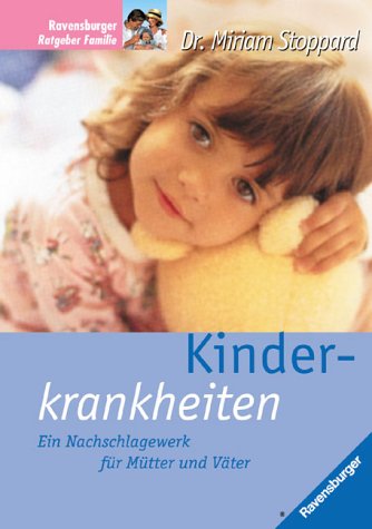 Das grosse Buch der Kinderkrankheiten: Ein Nachschlagewerk für Mütter und Väter Learning & Reference