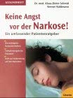 Keine Angst vor der Narkose: Ein umfassender Patientenratgeber: Ein umfassender Patientenratgeber. Die wichtigsten Narkosetechniken. Verhaltensregeln ... Hilfe zur Vorbereitung auf eine Operation Medicine