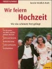 Wir feiern Hochzeit: Wie das schönste Fest gelingt Self-help