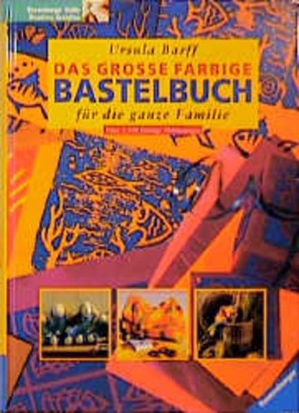Das grosse farbige Bastelbuch für die ganze Familie: Mit mehr als 1500 farbigen Abbildungen. Mit ausführlichen Schritt-für-Schritt-Anleitungen. Mit Schnittzeichnungen zum Abpausen Hobbies & Crafts