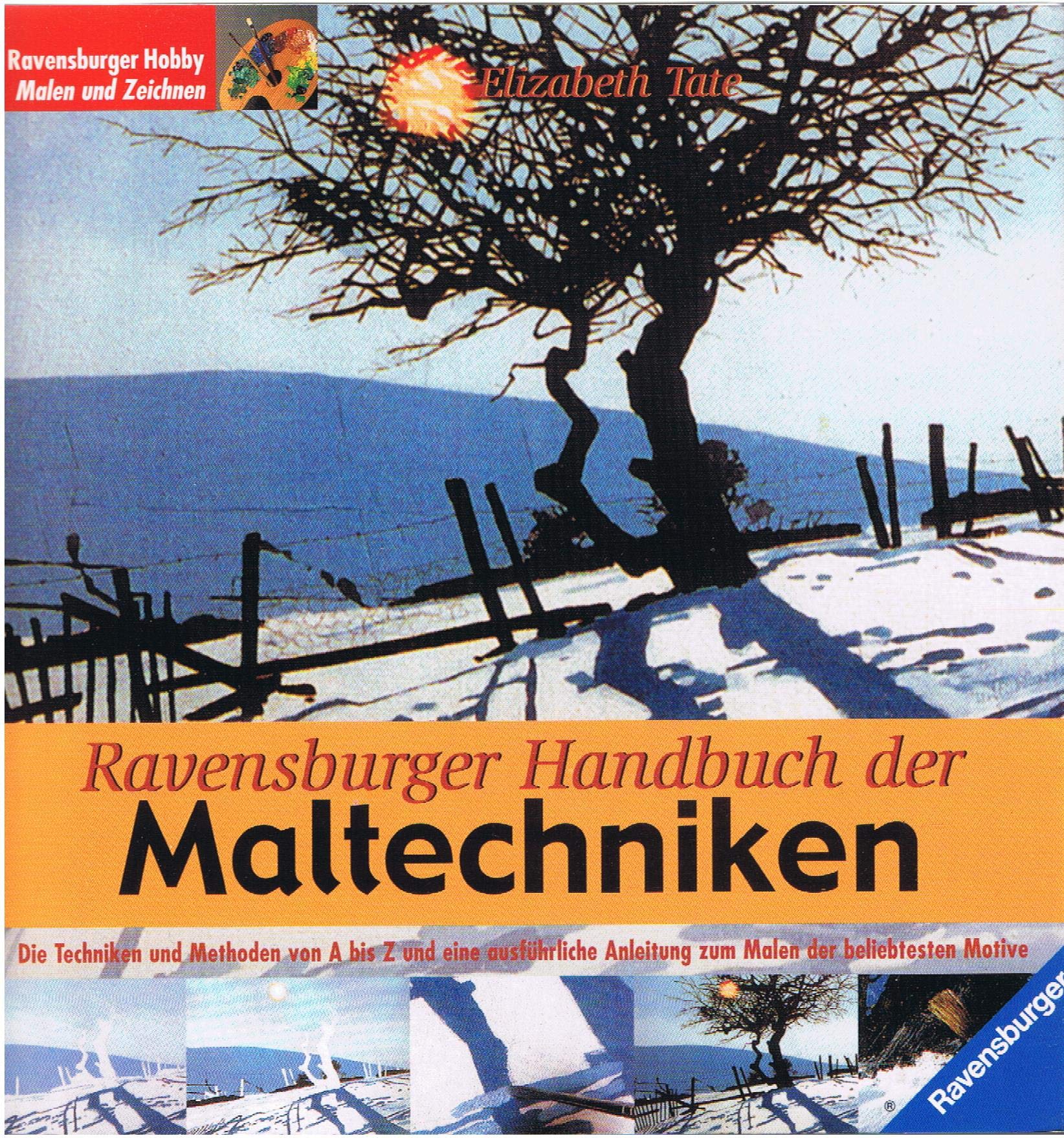 Ravensburger Handbuch der Maltechniken: Die Techniken und Methoden von A bis Z und eine ausführliche Anleitung zum Malen der beliebtesten Motive Film, Art & Culture
