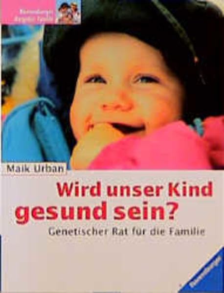 Wird unser Kind gesund sein?: Genetischer Rat für die Familie Health, Nutrition & Fitness