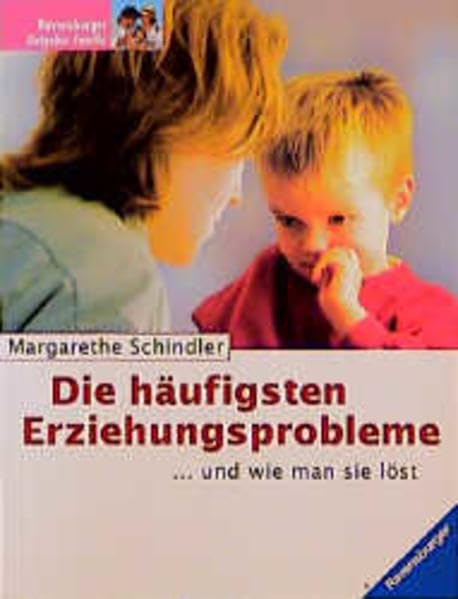 Die häufigsten Erziehungsprobleme: ... und wie man sie löst Parents & Children