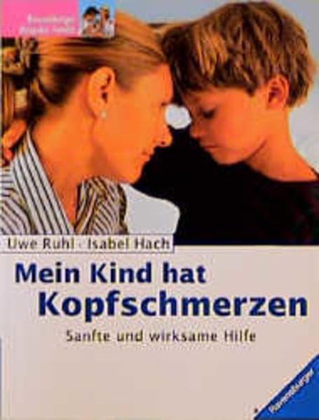 Mein Kind hat Kopfschmerzen. Sanfte und wirksame Hilfe Health, Nutrition & Fitness