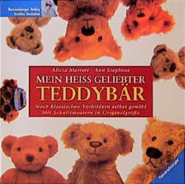 Mein heiß geliebter Teddybär - Nach klassischen Vorbildern selbst genäht - Mit Schnittmustern in Orginalgröße Hobbies & Crafts