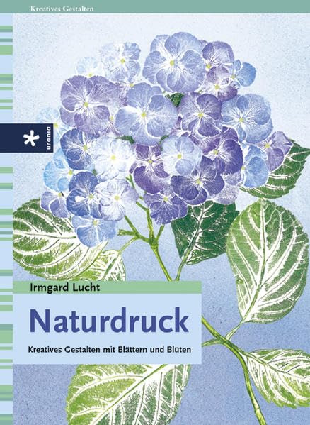 Naturdruck: Kreatives Gestalten mit Blättern und Blüten Hobbies & Crafts