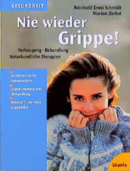 Nie wieder Grippe!: Vorbeugung · Behandlung · Naturkundliche Therapien: Vorbeugung, Behandlung, Naturkundliche Therapien. So stützen Sie Ihr ... -Behandlung. Relenza, der neue Grippekiller Medicine