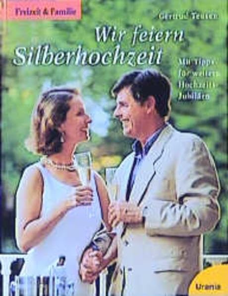 Wir feiern Silberhochzeit: Mit Tipps für weitere Hochzeits-Jubiläen Books