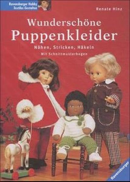 Wunderschöne Puppenkleider: Stricken, Nähen, Häkeln. Mit Schnittmusterbogen Hobbies & Crafts