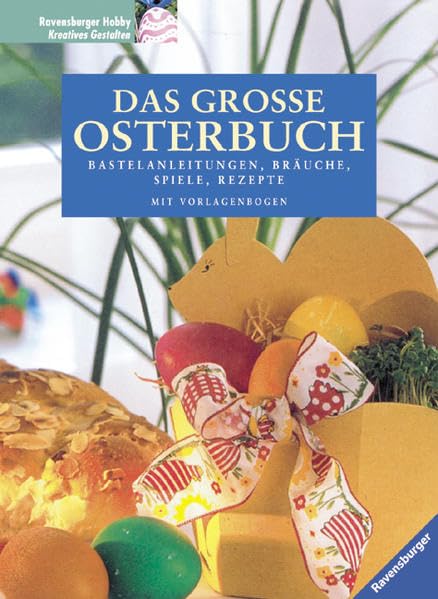 Das grosse Osterbuch: Bastelanleitungen, Bräuche, Spiele, Rezepte Hobbies & Crafts