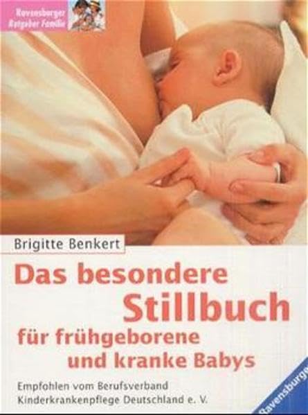 Das besondere Stillbuch für frühgeborene und kranke Babys: Empfohlen vom Berufsverband Kinderkrankenpflege Deutschland e. V. Health, Nutrition & Fitness