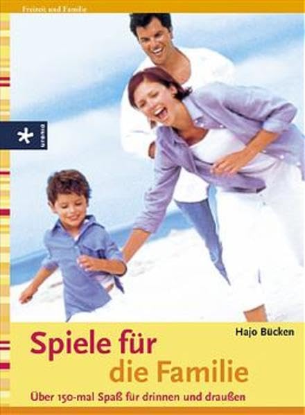 Spiele für die Familie: Über 150-mal Spass für drinnen und draussen Leisure & Fun