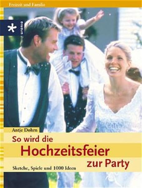 So wird die Hochzeitsfeier zur Party: Sketche, Spiele und 1000 Ideen Self-help
