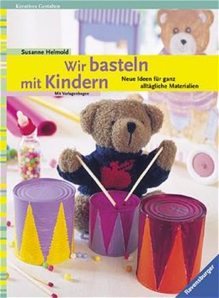 Wir basteln mit Kindern: Neue Ideen für ganz alltägliche Materialien Hobbies & Crafts