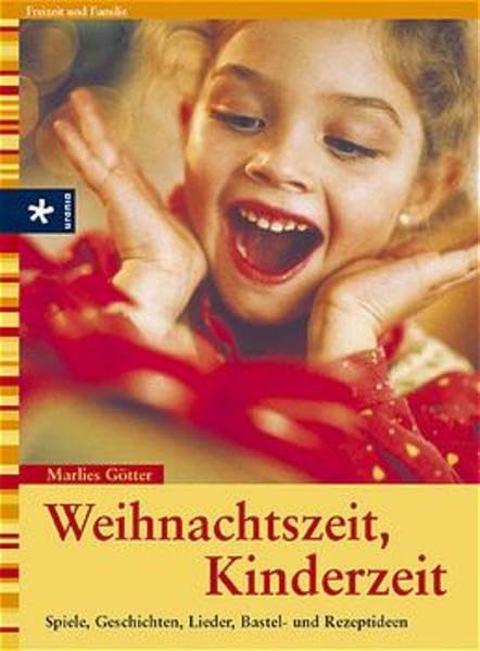 Weihnachtszeit, Kinderzeit: Spiele, Geschichten, Bastel- und Rezeptideen Books