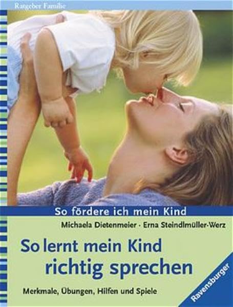 So lernt mein Kind richtig sprechen. Merkmale, Übungen, Hilfen und Spiele. So fördere ich mein Kind Parents & Children