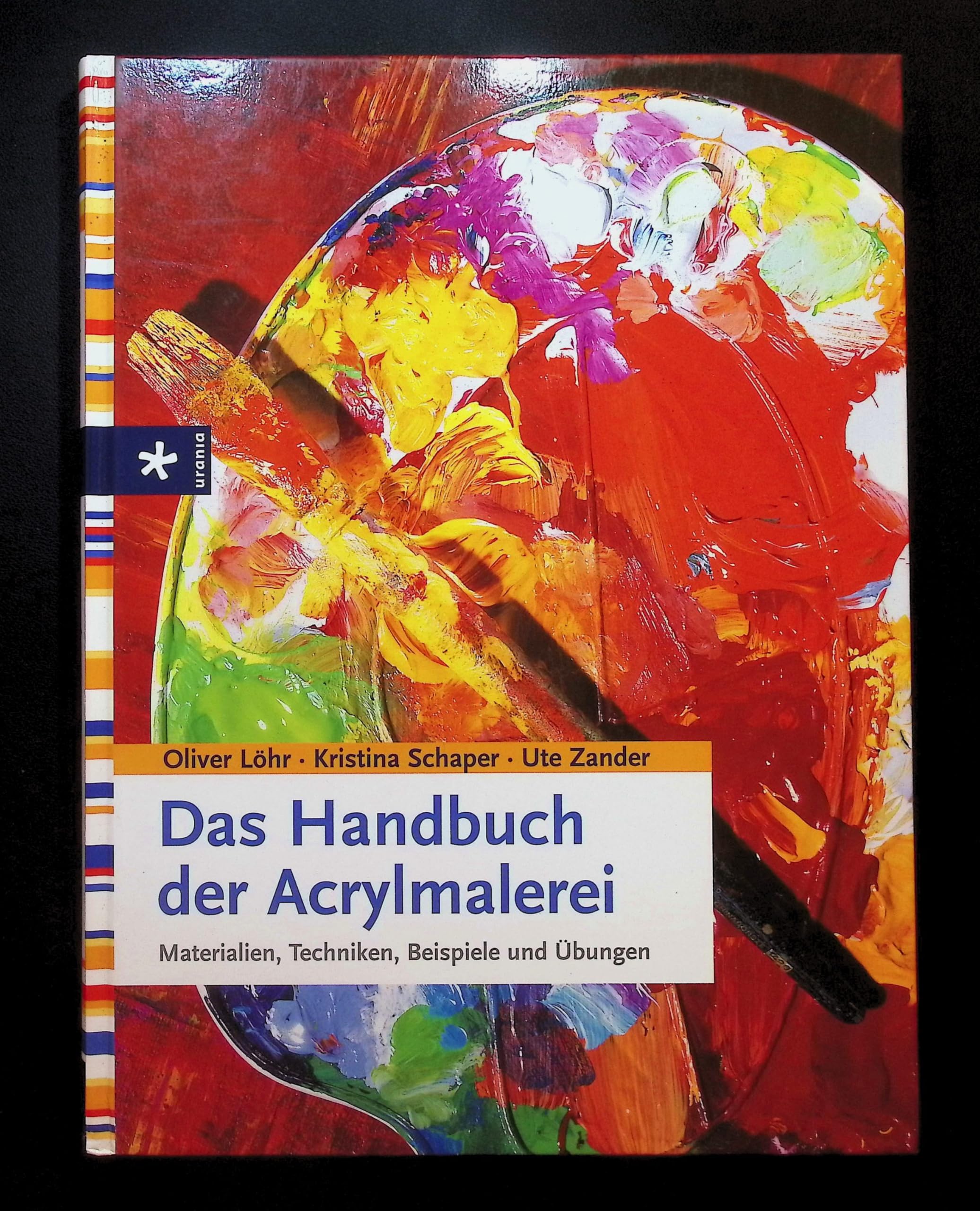 Das Handbuch der Acrylmalerei: Materialien, Techniken, Beispiele und Übungen Film, Art & Culture