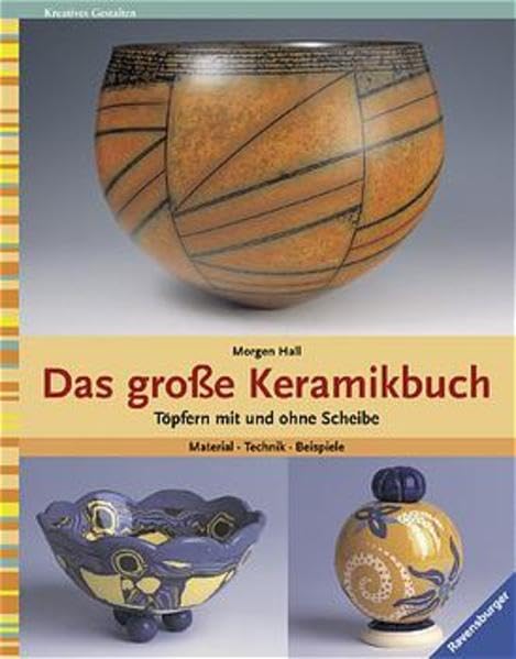 Das grosse Keramikbuch: Töpfern mit und ohne Scheibe. Material, Technik, Beispiele Hobbies & Crafts