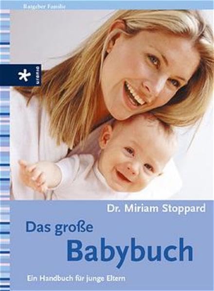 Das große Babybuch: Ein Handbuch für junge Eltern Parents & Children