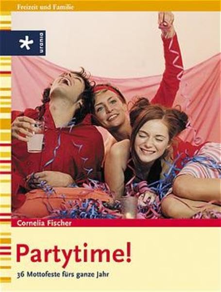 Partytime!: 36 Mottofeste fürs ganze Jahr Self-help