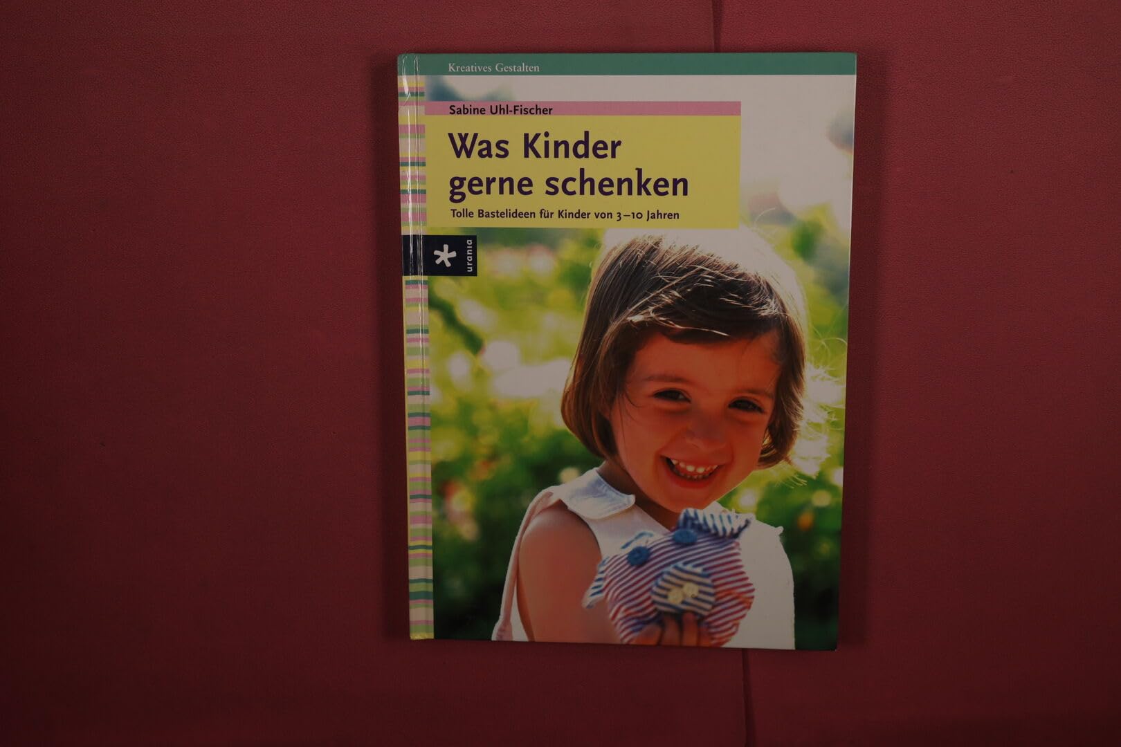 Was Kinder gerne schenken: Tolle Bastelideen für Kinder von 3 bis 10 Jahren Books