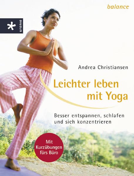 Leichter leben mit Yoga: Besser entspannen, schlafen und sich konzentrieren Health, Nutrition & Fitness