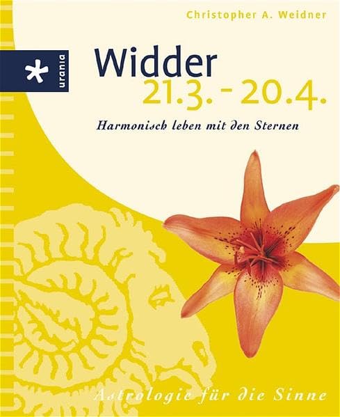 Widder (21.3.-20.4.): Harmonisch leben mit den Sternen. Astrologie für die Sinne Religion & Esotericism