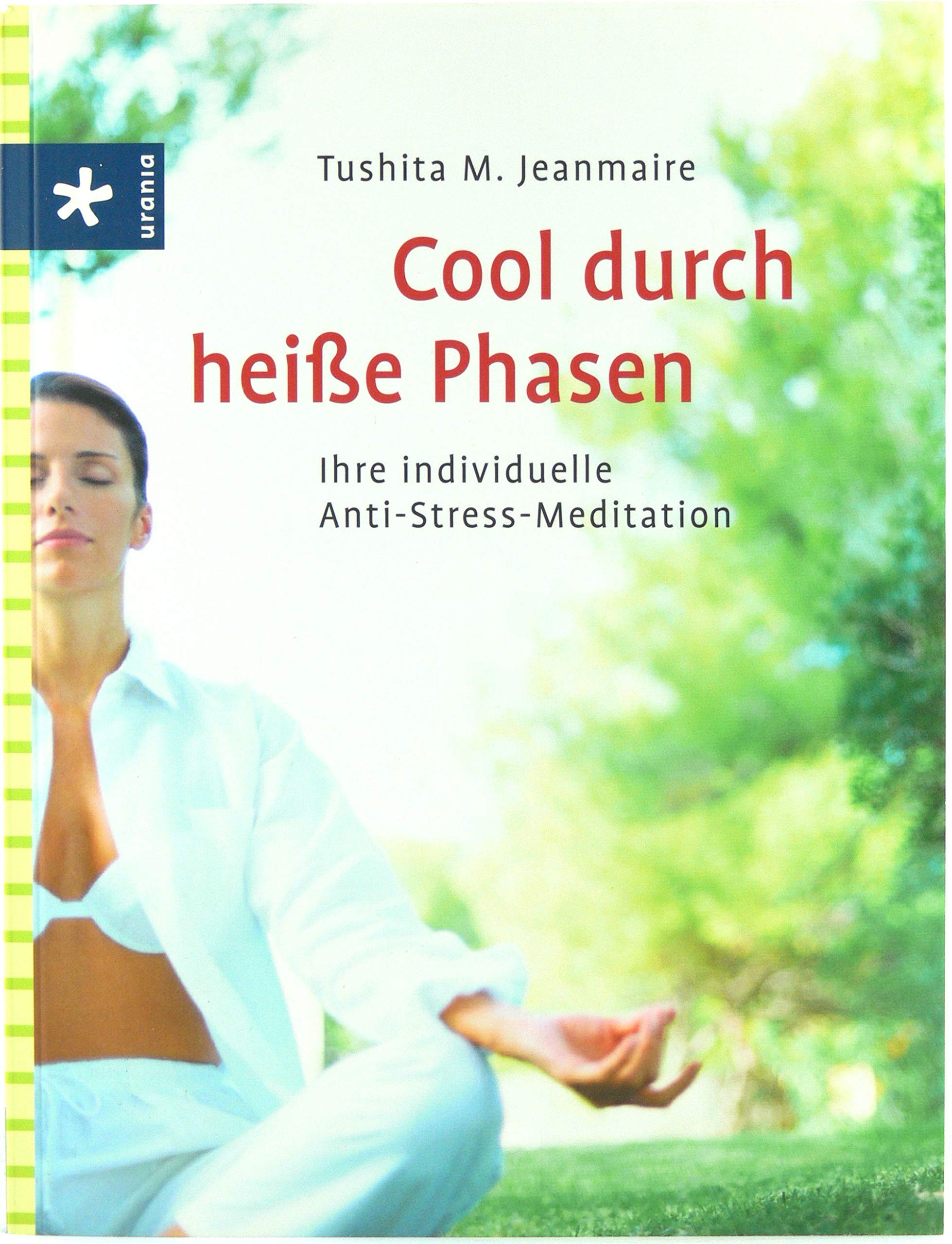 Cool durch heiße Phasen: Ihre individuelle Anti-Stress-Meditation Health, Nutrition & Fitness