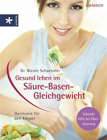 Gesund leben im Säure-Basen-Gleichgewicht: Harmonie für den Körper Health, Nutrition & Fitness