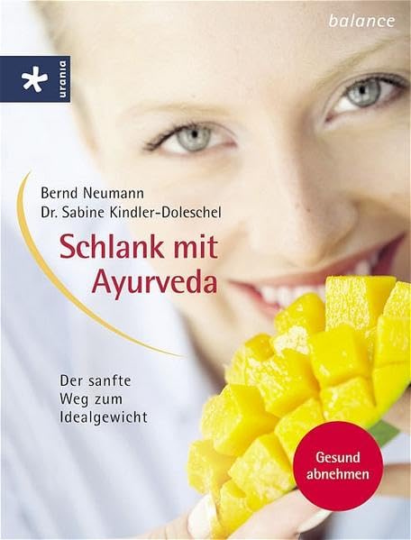 Schlank mit Ayurveda: Der sanfte Weg zum Idealgewicht Health, Nutrition & Fitness