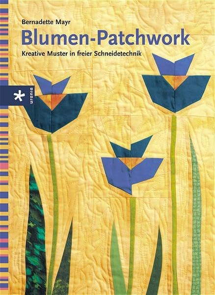 Blumen-Patchwork: Kreative Muster in freier Schneidetechnik Hobbies & Crafts