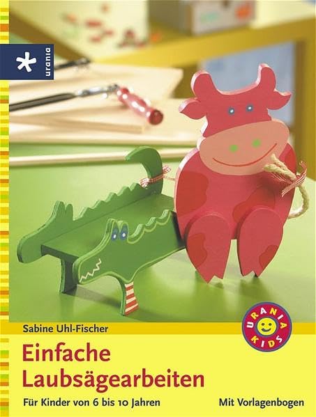 Einfache Laubsägearbeiten: Für Kinder von 6 -10 Jahren Hobbies & Crafts