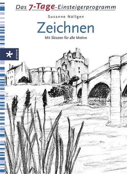 7-Tage-Einsteigerprogramm Zeichnen: Mit Vorlagenbogen zum Herausnehmen Film, Art & Culture