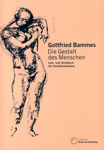 Die Gestalt des Menschen: Lehr- und Handbuch der Künstleranatomie Medicine