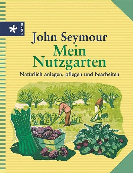 Mein Nutzgarten: Natürlich anlegen, pflegen und bearbeiten Garden & Plants