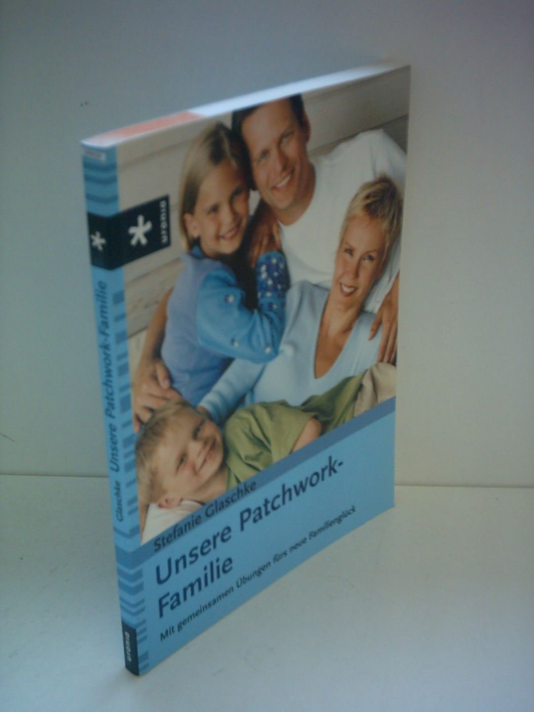 Unsere Patchwork-Familie: Mit gemeinsamen Übungen fürs neue Familienglück Parents & Children