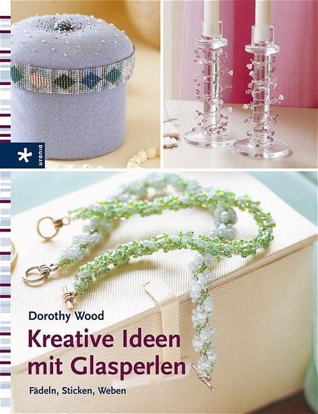 Kreative Ideen mit Glasperlen: Fädeln, Sticken, Weben Hobbies & Crafts
