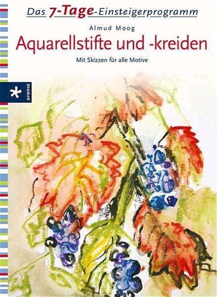 7-Tage-Einsteigerprogramm Aquarellstifte und -kreiden: Mit Skizzen für alle Motive Film, Art & Culture