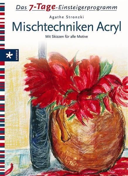 Das 7-Tage-Einsteigerprogramm: Mischtechniken Acryl. Mit Skizzen für alle Motive Film, Art & Culture
