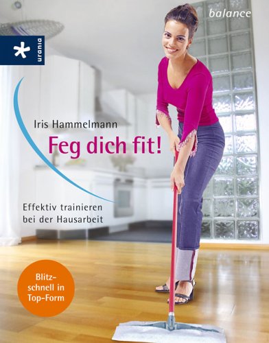 Feg dich fit! Effektiv trainieren bei der Hausarbeit Leisure & Fun