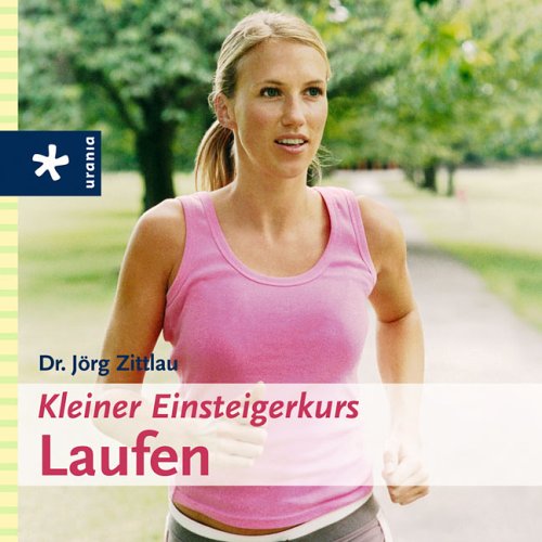 Laufen - Kleiner Einsteigerkurs Health, Nutrition & Fitness