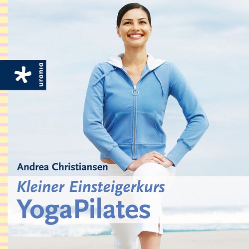 YogaPilates - Kleiner Einsteigerkurs Health, Nutrition & Fitness