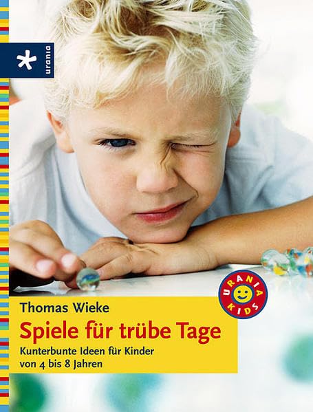 Spiele für trübe Tage: Kunterbunte Ideen für Kinder von 4 bis 8 Jahren Non-fiction