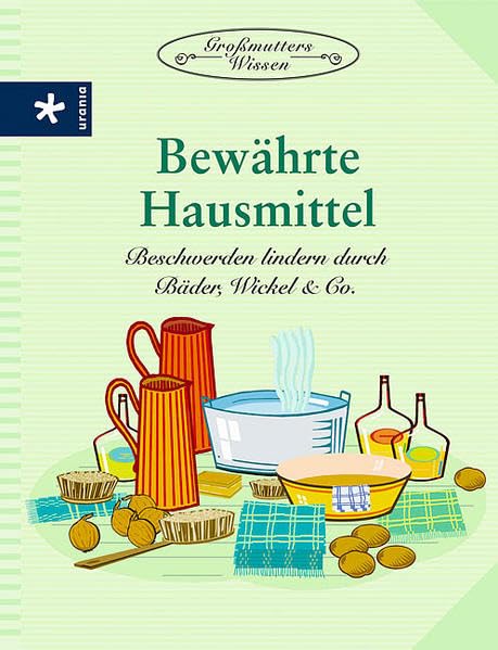 Bewährte Hausmittel: Beschwerden lindern durch Bäder, Wickel & Co. Leisure & Fun