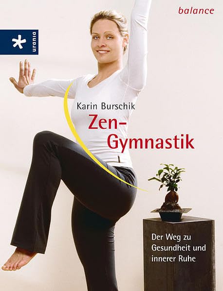 Zen-Gymnastik: Der Weg zu Gesundheit und innerer Ruhe Health, Nutrition & Fitness